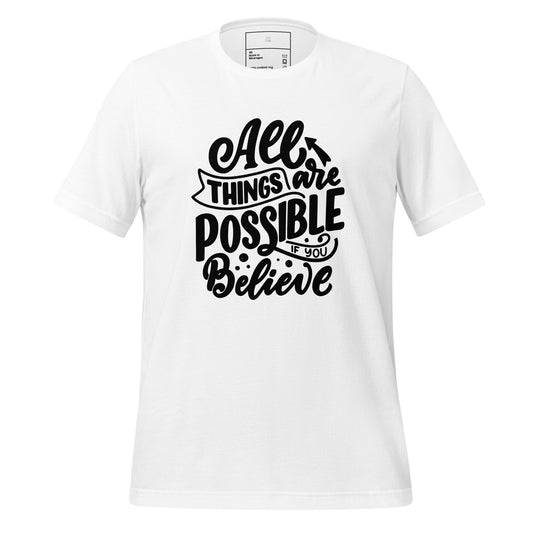 Christian Tee shirt, white, frontal view, graphic design all things are possible if you believe