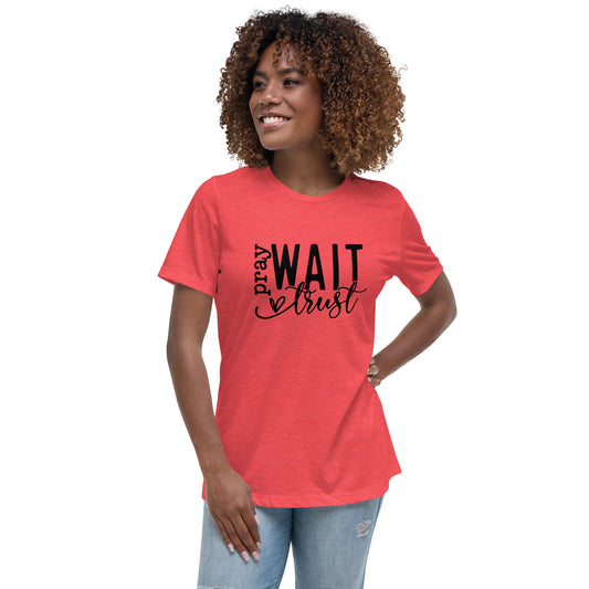 Women's Relaxed T-Shirt Pray WAIT Trust